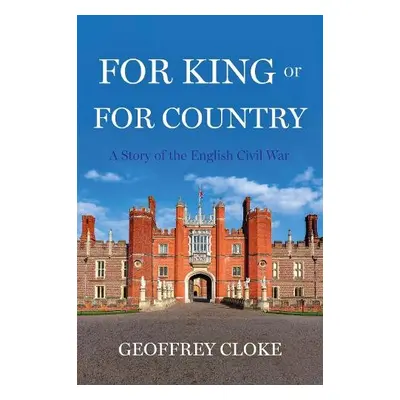 For King or For Country - Cloke, Geoffrey