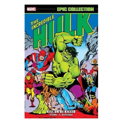 Incredible Hulk Epic Collection: Kill Or Be Killed - Stern, Roger a Gillis, Peter B.