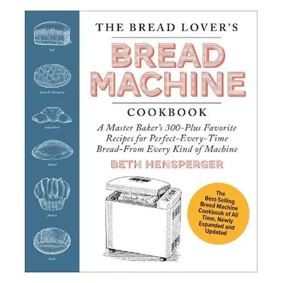 Bread Lover's Bread Machine Cookbook, Newly Updated and Expanded - Hensperger, Beth