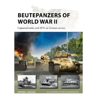 Beutepanzers of World War II - Zaloga, Steven J. (Author)