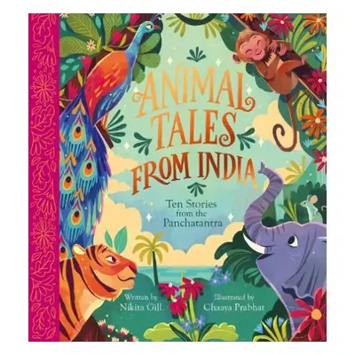 Animal Tales from India: Ten Stories from the Panchatantra - Gill, Nikita