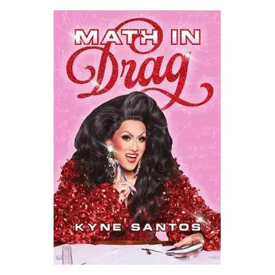 Math in Drag - Santos, Kyne