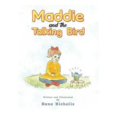 Maddie and the Talking Bird - Nicholls, Nana