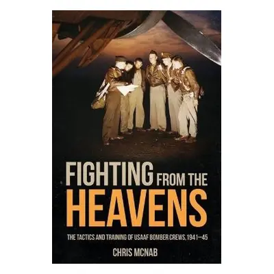 Fighting from the Heavens - McNab, Chris