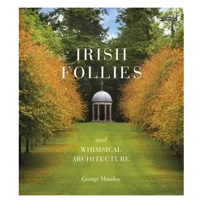 Irish Follies and Whimsical Architecture - Munday, George