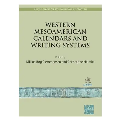 Western Mesoamerican Calendars and Writing Systems