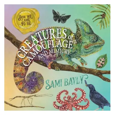 How We Came to Be: Creatures of Camouflage and Mimicry - Bayly, Sami