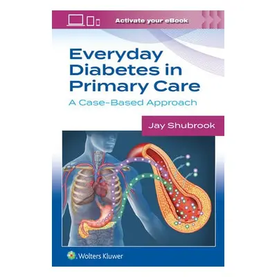 Everyday Diabetes in Primary Care - Shubrook, Jay H.