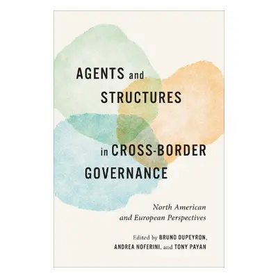 Agents and Structures in Cross-Border Governance