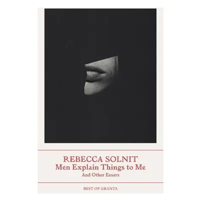 Men Explain Things to Me - Solnit, Rebecca (Y)