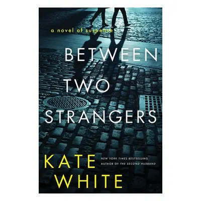 Between Two Strangers - White, Kate