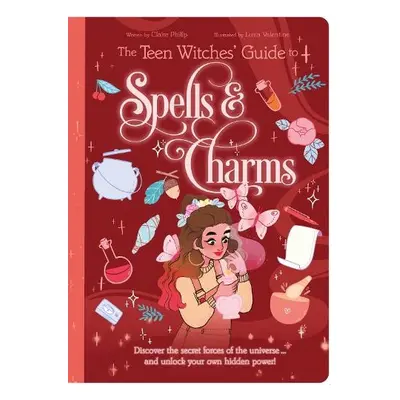 Teen Witches' Guide to Spells a Charms - Philip, Claire