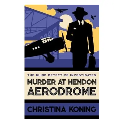 Murder at Hendon Aerodrome - Koning, Christina