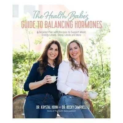 Health Babes’ Guide to Balancing Hormones - Campbell, Dr. Becky a Hohn, Krystal