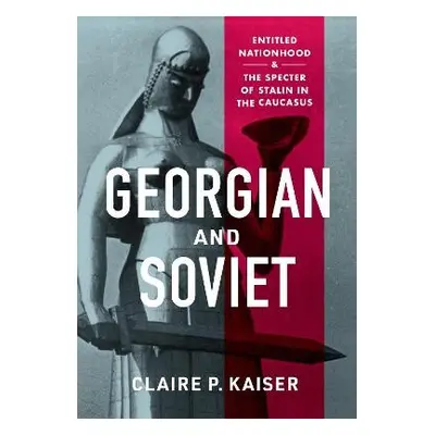 Georgian and Soviet - Kaiser, Claire P.