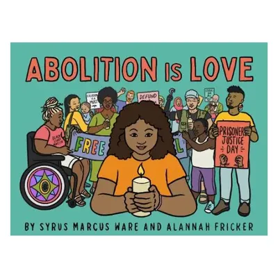 Abolition is Love - Ware, Syrus Marcus