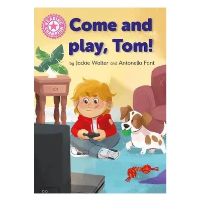 Reading Champion: Come and Play, Tom! - Walter, Jackie