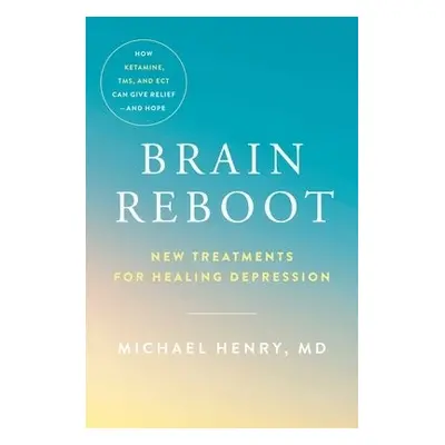 Brain Reboot - MD, Michael Henry,