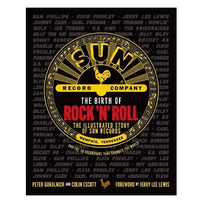 Birth of Rock 'n' Roll - Guralnick, Peter a Escott, Colin