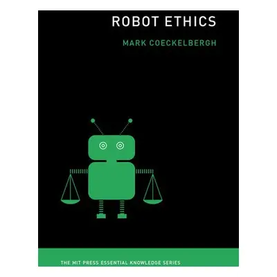 Robot Ethics - Coeckelbergh, Mark