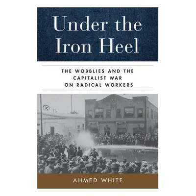 Under the Iron Heel - White, Ahmed