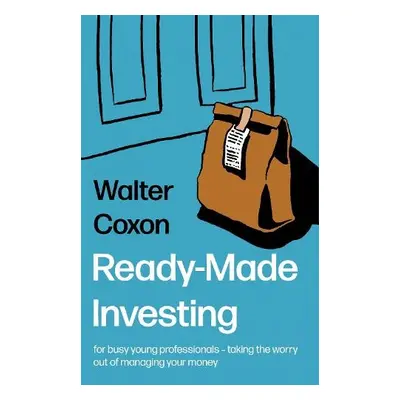 Ready-Made Investing - Coxon, Walter