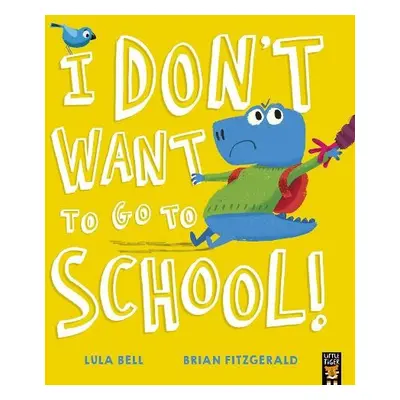 I Don’t Want to Go to School! - Bell, Lula