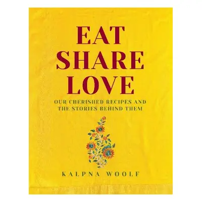 Eat, Share, Love - Woolf, Kalpna