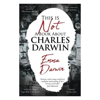 This is Not a Book About Charles Darwin - Darwin, Emma