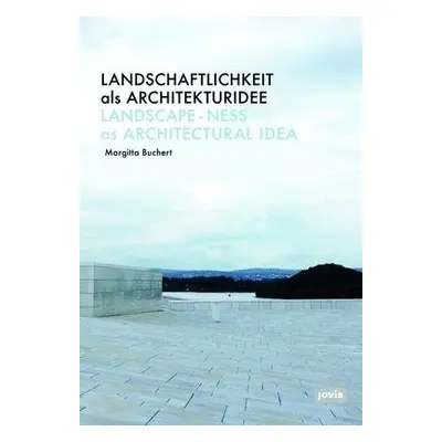 Landschaftlichkeit als Architekturidee