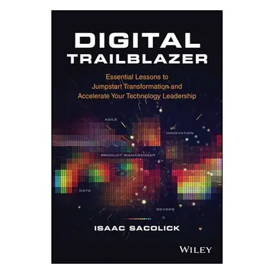 Digital Trailblazer - Sacolick, Isaac