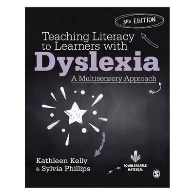 Teaching Literacy to Learners with Dyslexia - Kelly, Kathleen a Phillips, Sylvia