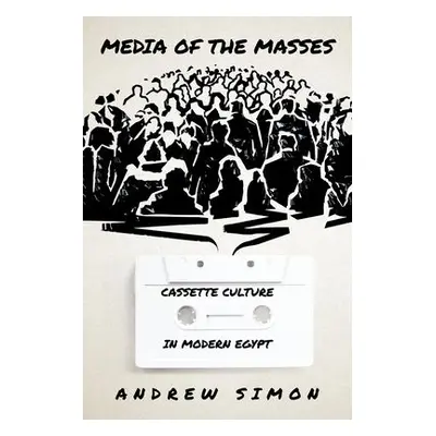 Media of the Masses - Simon, Andrew