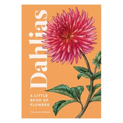 Dahlias - Weaver, Tara Austen