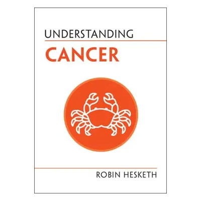 Understanding Cancer - Hesketh, Robin (University of Cambridge)