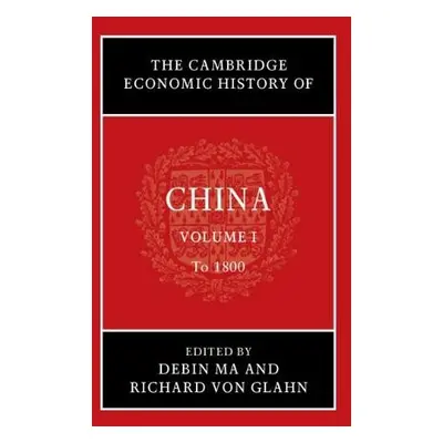 Cambridge Economic History of China: Volume 1, To 1800