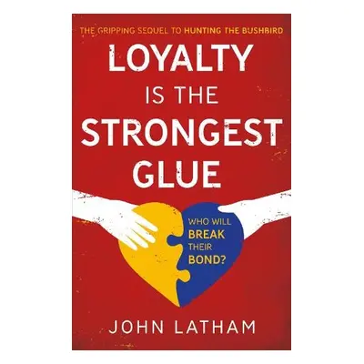 Loyalty is the Strongest Glue - Latham, John