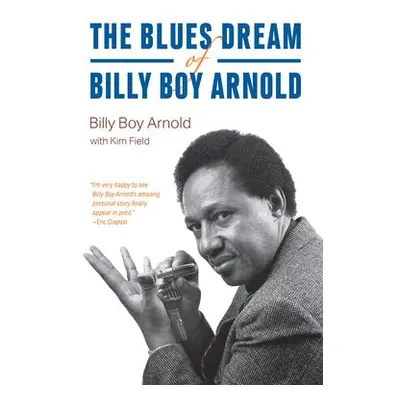 Blues Dream of Billy Boy Arnold - Arnold, Billy Boy a Field, Kim