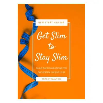 Get Slim to Stay Slim - Walton, Tracey