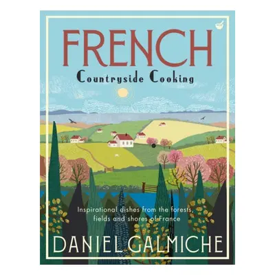 French Countryside Cooking - Galmiche, Daniel