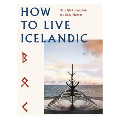 How To Live Icelandic - Bjork Jonsdottir, Nina a Magnus, Edda