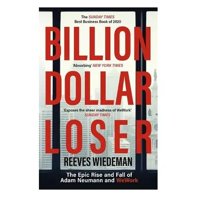 Billion Dollar Loser: The Epic Rise and Fall of WeWork - Wiedeman, Reeves