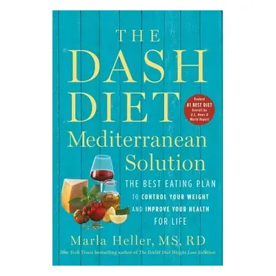 The DASH Diet Mediterranean Solution - Heller, Marla