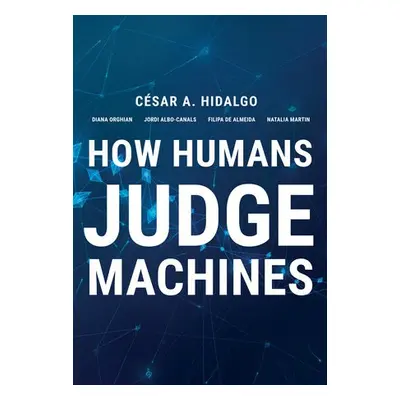 How Humans Judge Machines - Hidalgo, Cesar A. a Orghiain, Diana