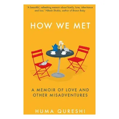 How We Met - Qureshi, Huma