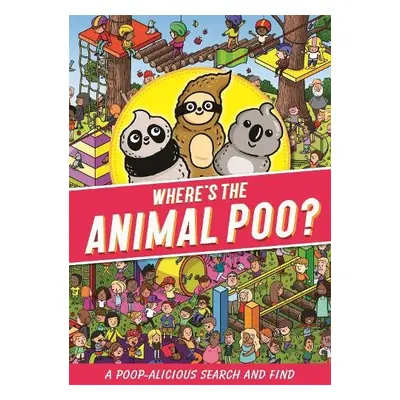 Where's the Animal Poo? A Search and Find - Hunter, Alex