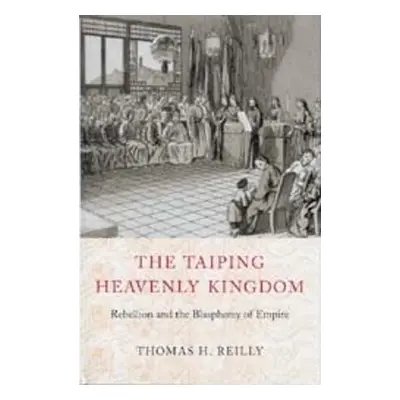 Taiping Heavenly Kingdom - Reilly, Thomas H.