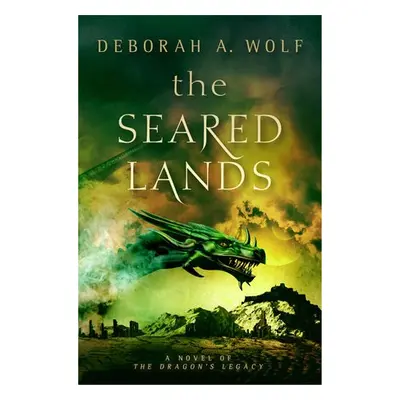 Seared Lands (The Dragon's Legacy Book 3) - Wolf, Deborah