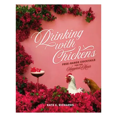 Drinking with Chickens - Richards, Kate E.