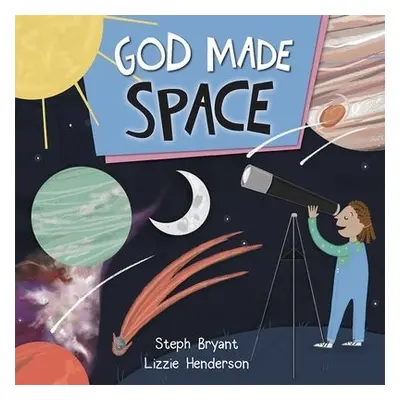 God Made Space - Bryant, Steph a Henderson, Lizzie a Henderson, Elizabeth a Bryant, Stephanie